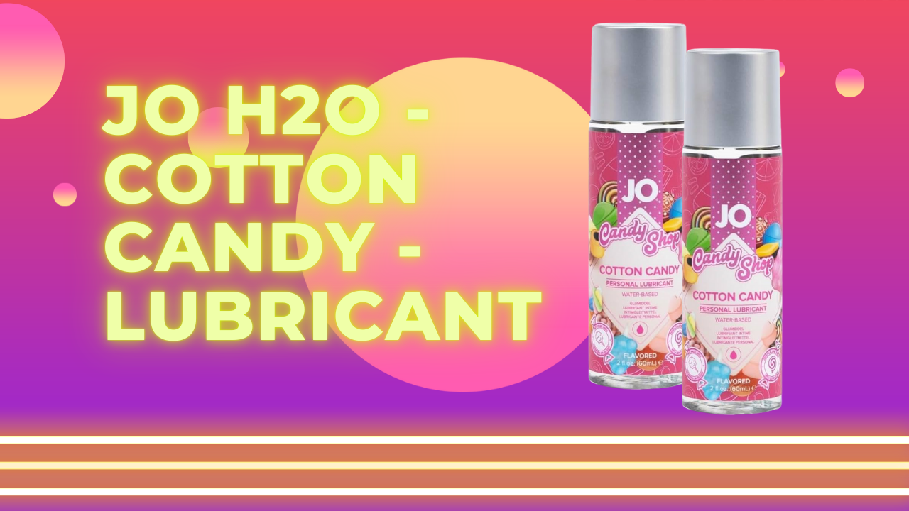 Sweet, Slippery & Totally Irresistible: JO H2O Cotton Candy Lubricant