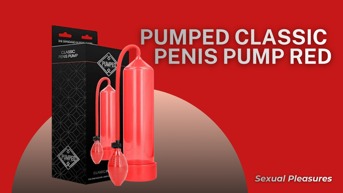 Pumped Classic Penis Pump: Because Confidence Looks Good on You