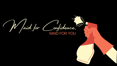 Maid For Confidence. Maid for You
