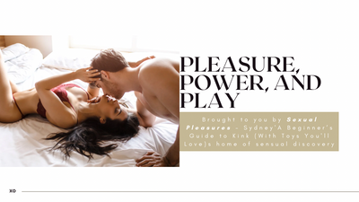 Pleasure, Power, and Play: A Beginner’s Guide to Kink (With Toys You'll Love)